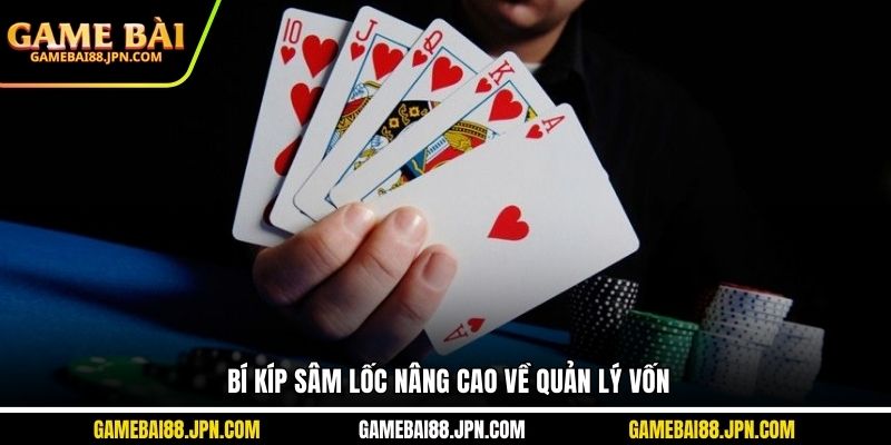 Bí kíp sâm lốc nâng cao về quản lý vốn