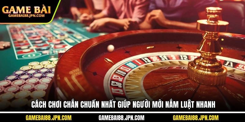 Cách chơi chắn chuẩn nhất giúp người mới nắm luật nhanh