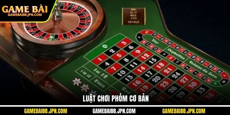 Luật chơi phỏm cơ bản