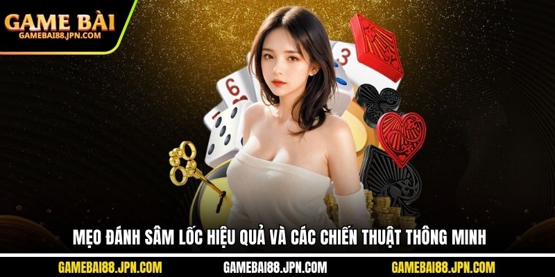 mẹo đánh sâm lốc hiệu quả