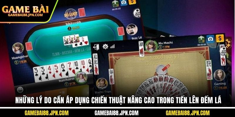 Những lý do cần áp dụng chiến thuật nâng cao trong Tiến Lên đếm lá