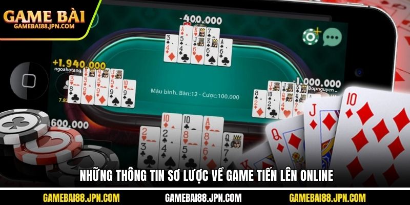 Những thông tin sơ lược về game Tiến lên online