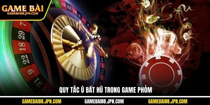 Quy tắc ù bất hũ trong game Phỏm