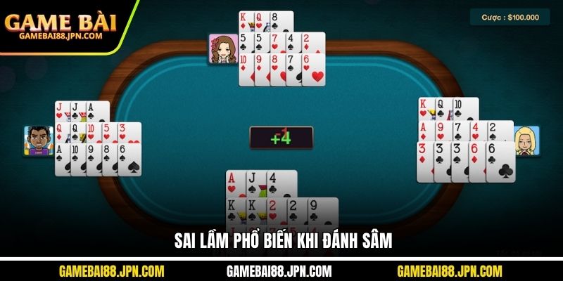 Sai lầm phổ biến khi đánh Sâm