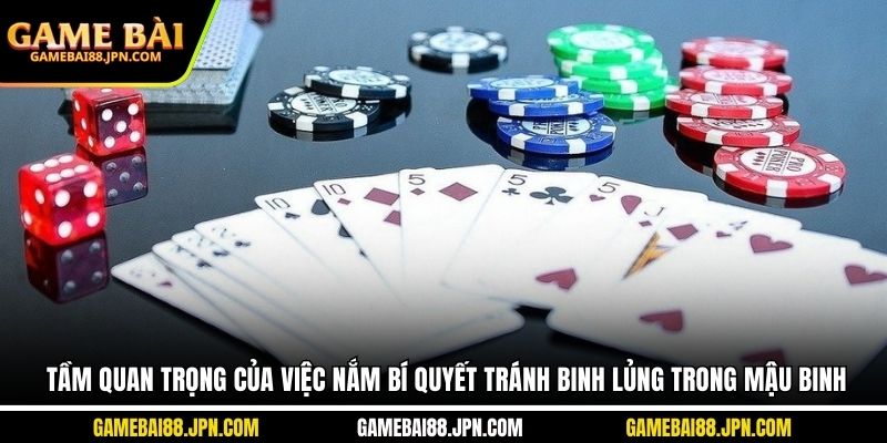 Tầm quan trọng của việc nắm bí quyết tránh binh lủng trong Mậu Binh
