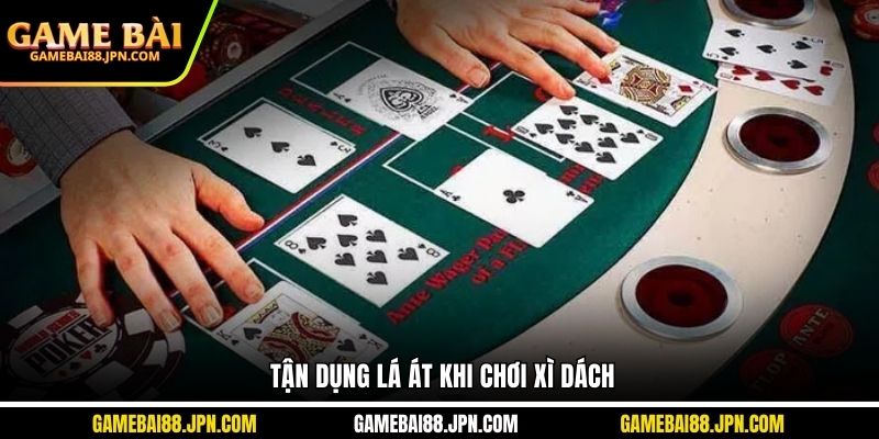 Tận dụng lá Át khi chơi xì dách