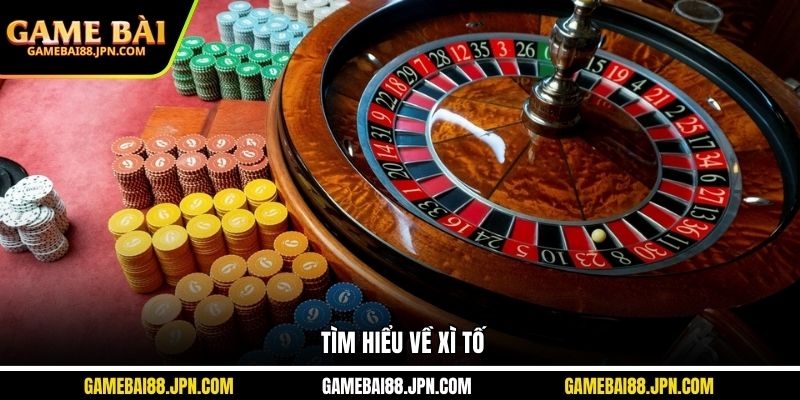 Tìm hiểu về Xì Tố